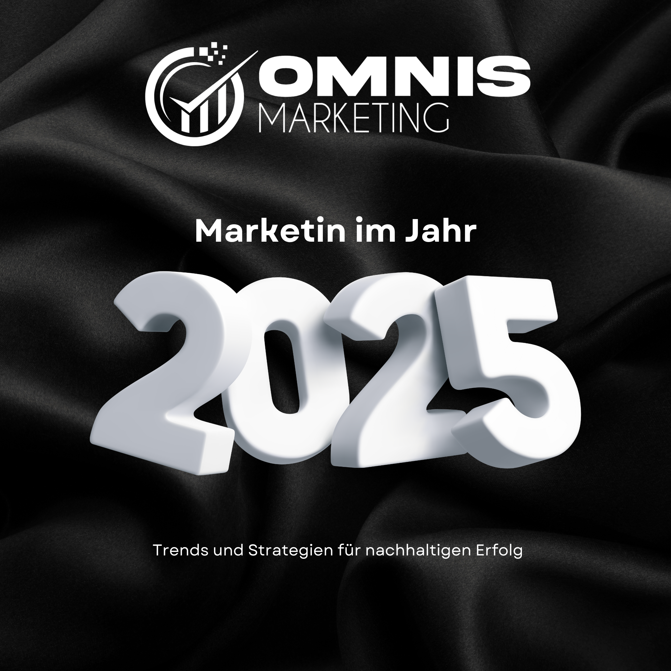 Marketing im Jahr 2025 – Trends und Strategien für nachhaltigen Erfolg